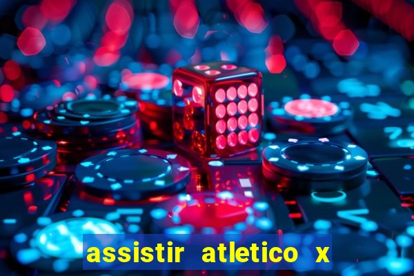 assistir atletico x botafogo ao vivo hd